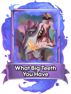 What Big Teeth You Have's card